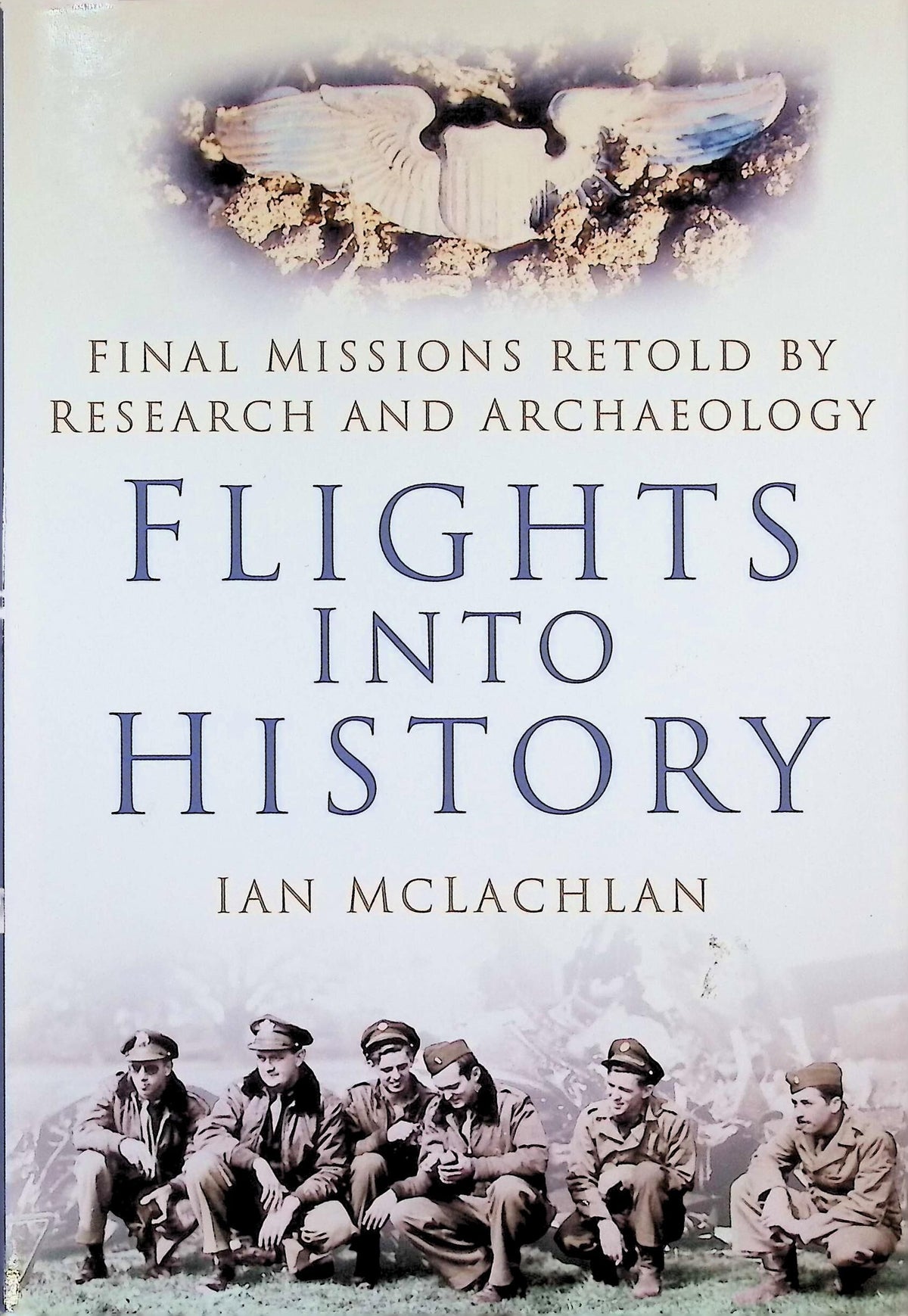Flights into History by Ian McLachlan: 2007 1st edition hardback