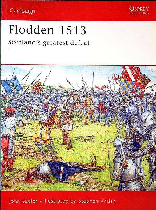 Flodden 1513, Scotland's greatest defeat by John Sadler: Osprey Campaign Series