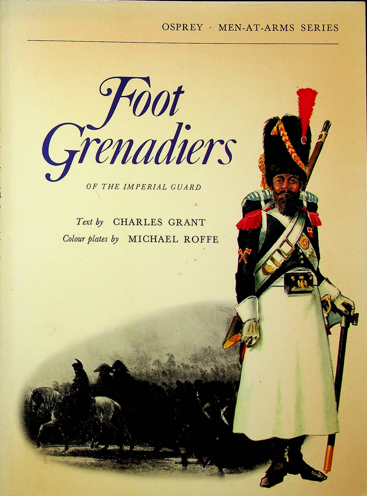 FOOT GRENADIERS OF THE IMPERIAL GUARD:  1971 Osprey 'Men at Arms' Series Soft Cover/ NEW
