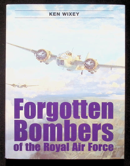 Forgotten Bombers of the Royal Air Force by Ken Wixet: NEW 1997 First Edition Hardback