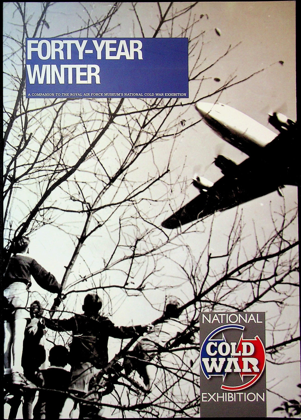 Forty-Year Winter, RAF Museum's Cold War Exhibition Guide