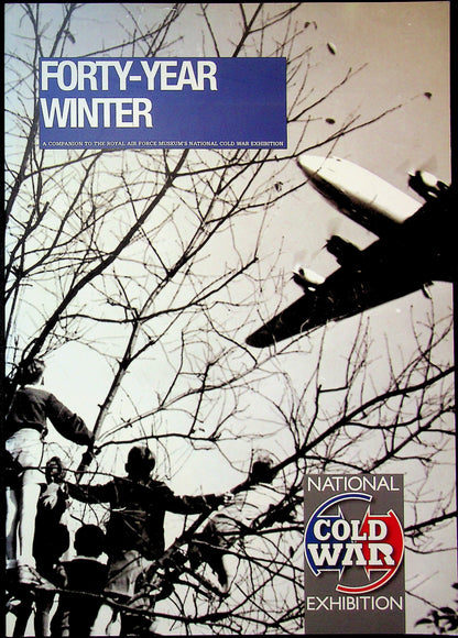 Forty-Year Winter, RAF Museum's Cold War Exhibition Guide
