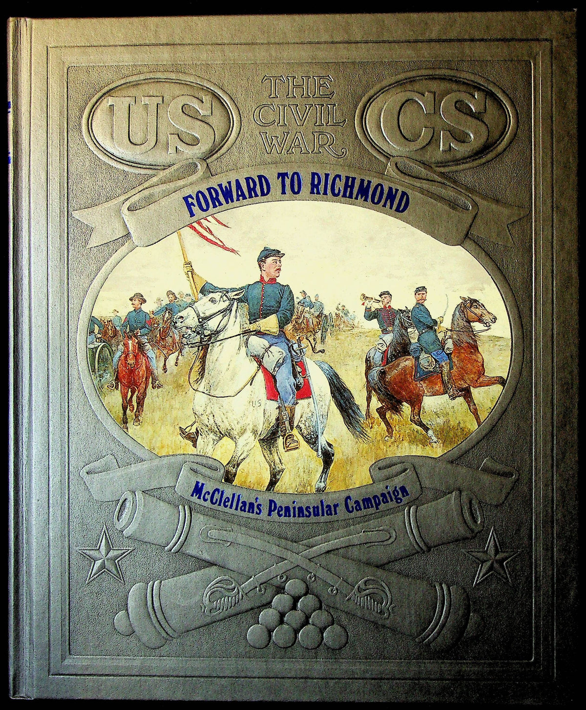 Forward to Richmond, McClellan's Peninsular Campaign: 1983 Time-Life Embossed Hardback