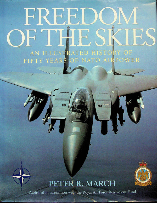 Freedom of The Skies; A History of 50 Years of NATO Airpower by P. March: 1999 1st Ed HB
