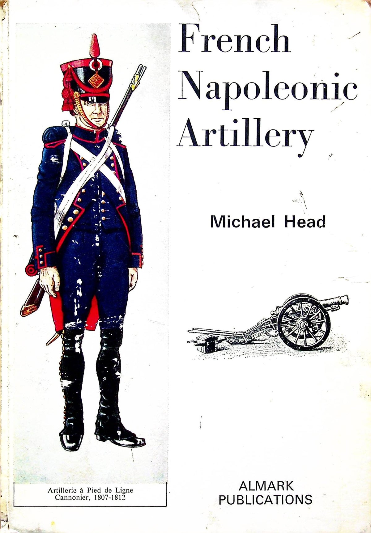 FRENCH NAPOLEONIC ARTILLERY: Michael Head 1970 1st edition hardback