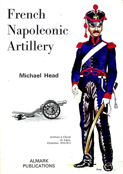 FRENCH NAPOLEONIC ARTILLERY: Michael Head 1973 Revised edition
