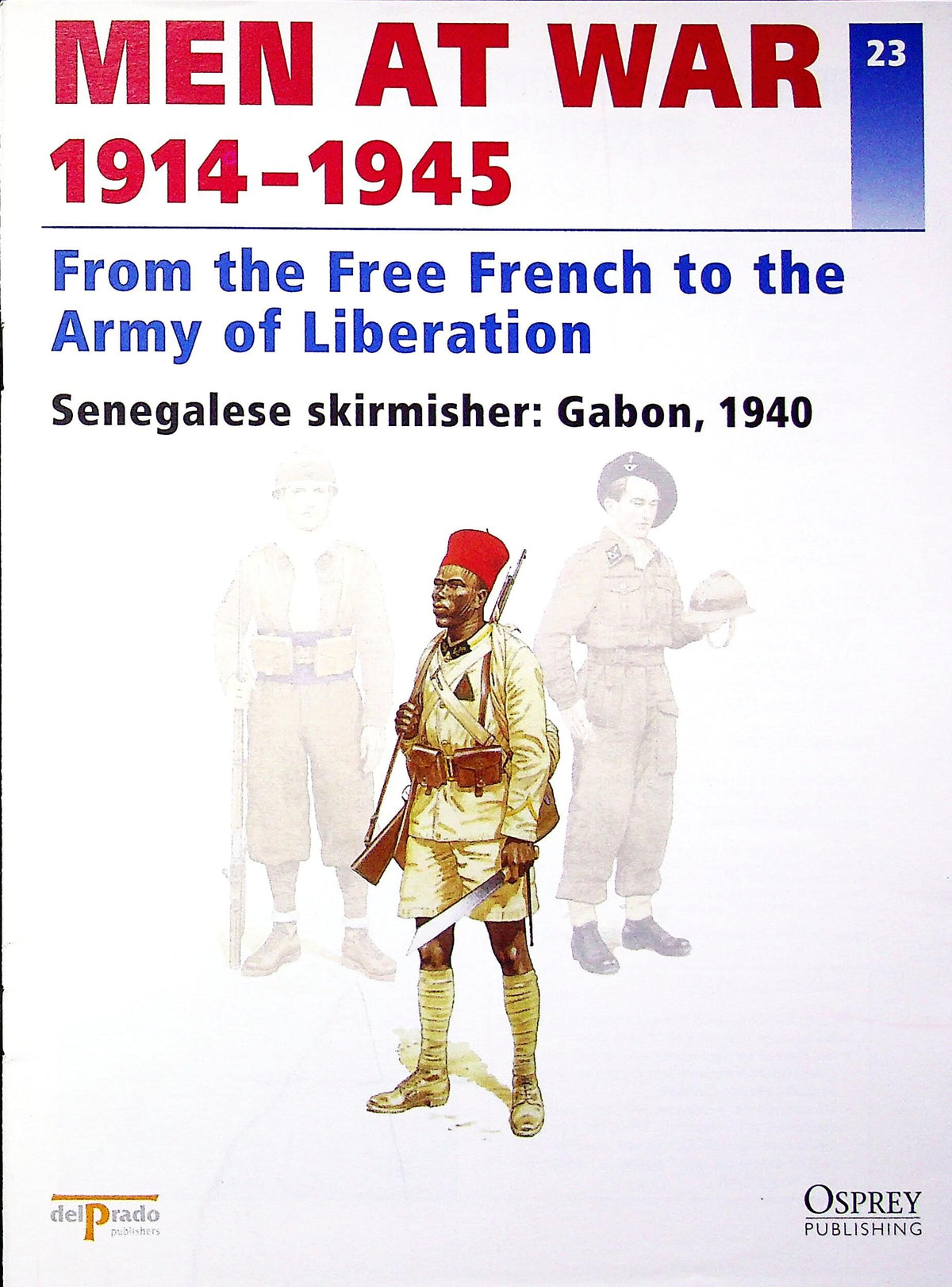 From the Free French to the Army of Liberation: Osprey Men At War #23 Sengalese Skirmisher