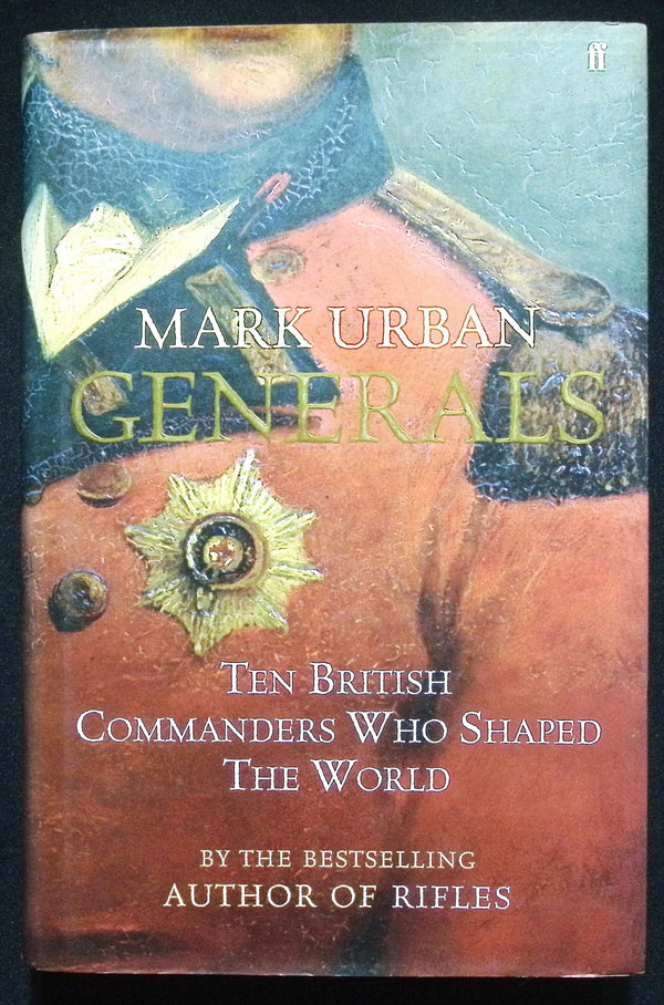 Generals by Mark Urban: NEW 2005 First Edition Hardback