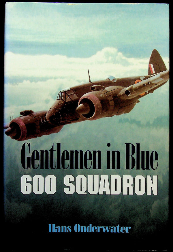 Gentlemen in Blue, the Story of 600 Squadron RAF by Hans Onderwater: NEW 1997 1st Ed.HB