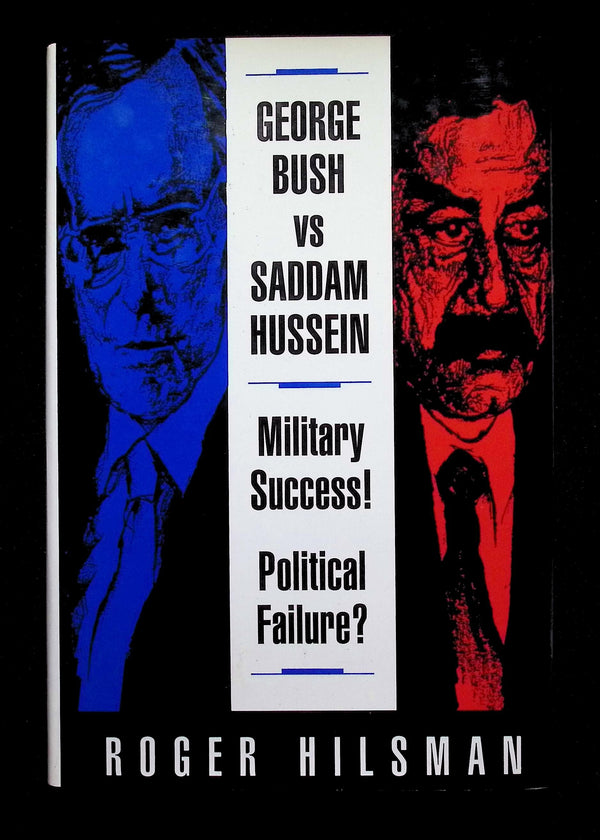 George Bush Vs Saddam Hussein by Roger Hilsman: NEW 1992 First Edition Hardback