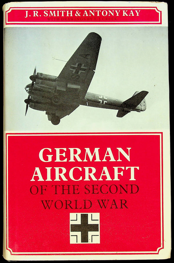 German Aircraft of The Second World War by JR Smith & Ant.Kay: 1975 1st Ed. 2nd Imp. HB