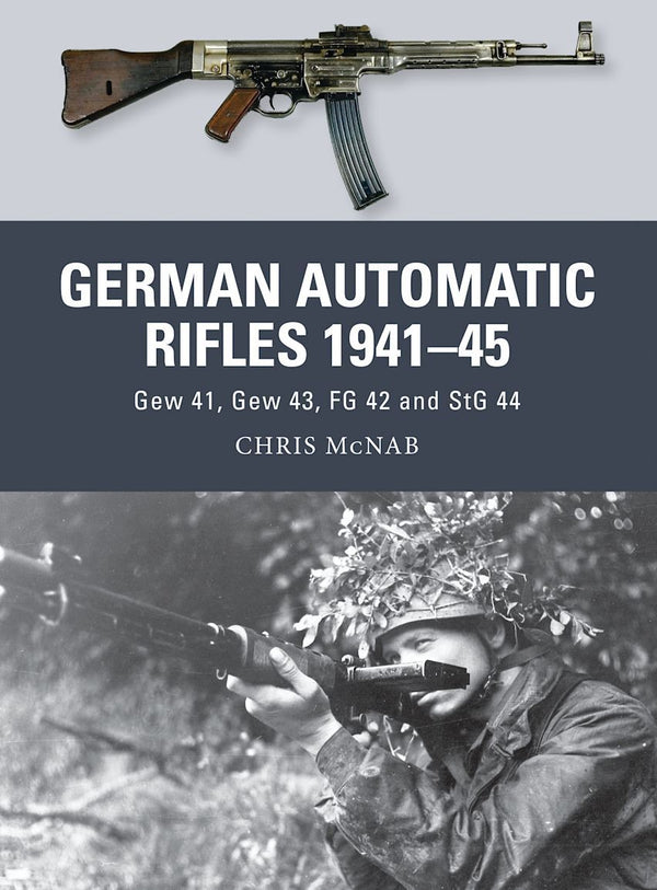 German Automatic Rifles 1941-45 by Chris McNab; Osprey Weapons #24: NEW 2013 Paperback