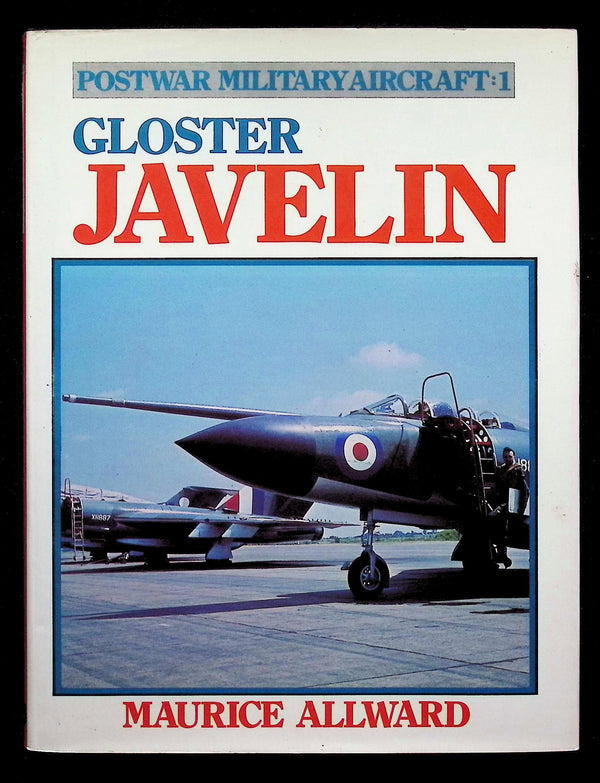 Gloster Javelin; Postwar Military aircraft 1 by Maurice Allward:  NEW 1983 First Ed. HB