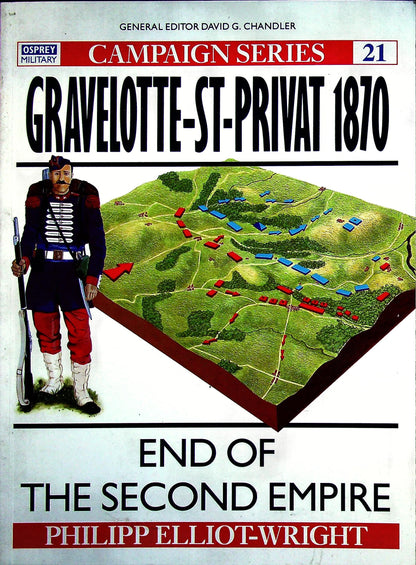 Gravelotte-St-Privat 1870, End of the 2nd Empire/ P.Elliot-Wright: Osprey Campaign Series