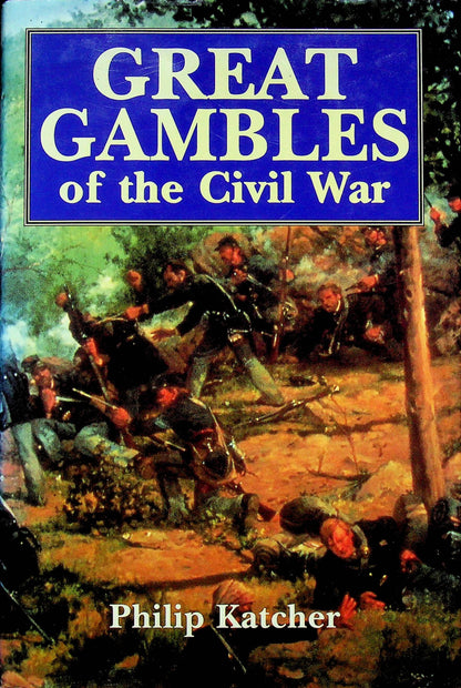 Great Gambles of the Civil War: 1996 1st edition hardback plus dust jacket