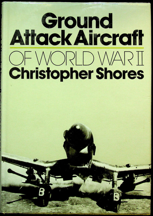 Ground Attack Aircraft of World War II by C.Shores: NEW 1977 1st Edition Hardback