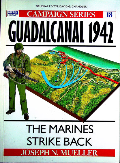 Guadacanal 1942, The Marines Strike Back by JN Mueller: Osprey Campaign Series