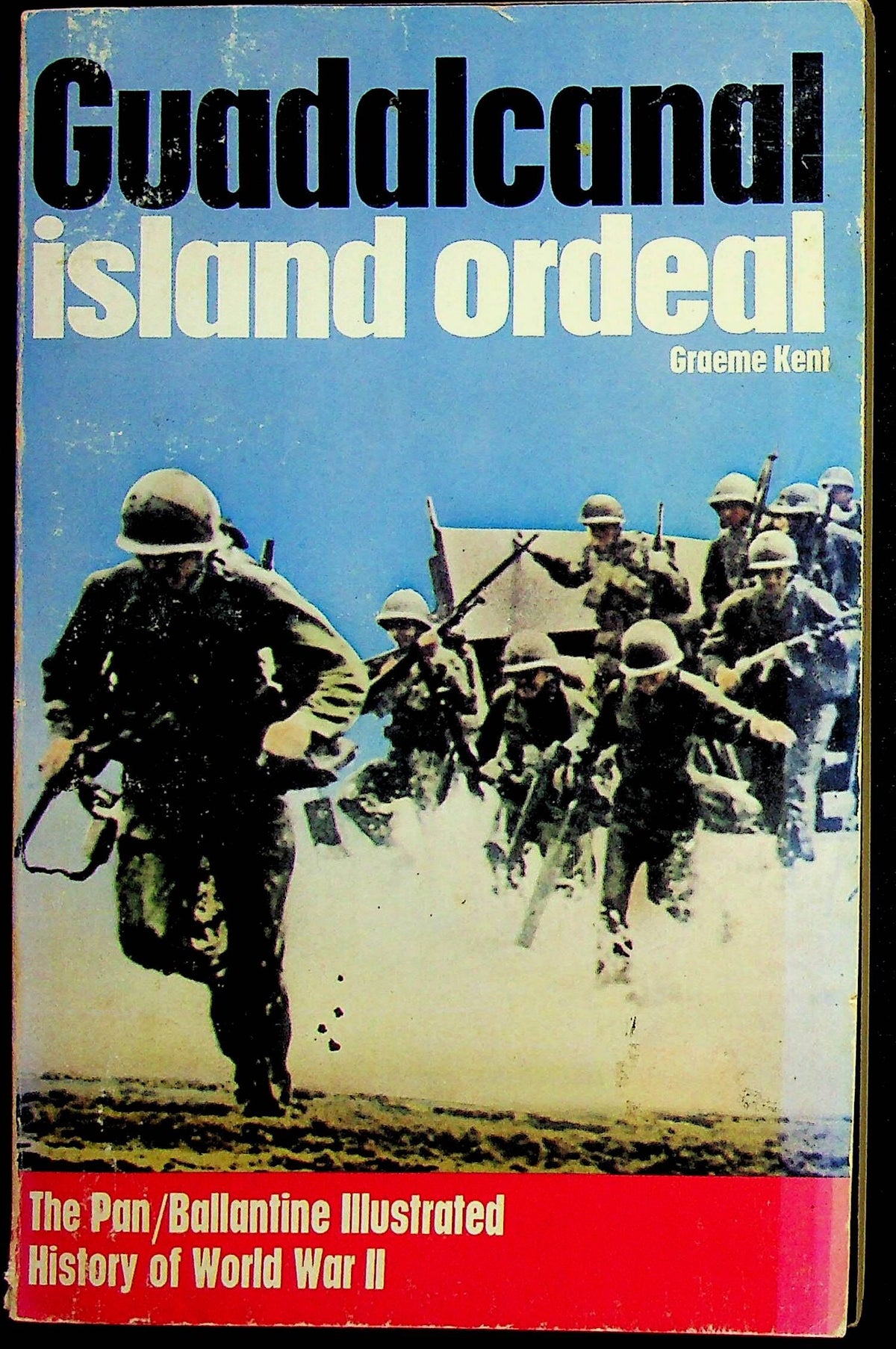 Guadalcanal, Island Ordeal by Graeme Kent: Pan/Ballentine Illustrated History of WWII