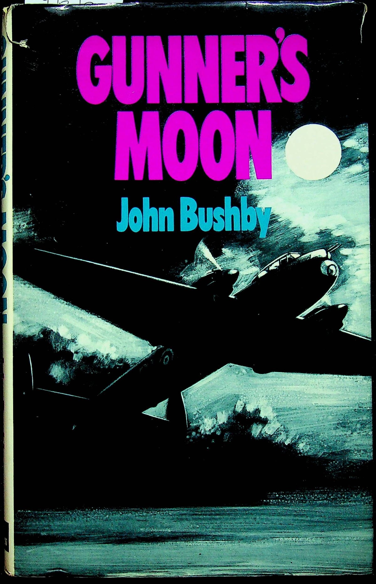 Gunner's Moon by John Bushby an Avro Manchester Rear Gunner: 1972 1st Edition Hardback