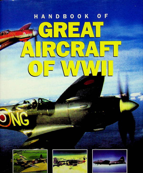 Handbook of Great Aircraft of WWII: Mike Spick & Alfred Price 2000 hardback
