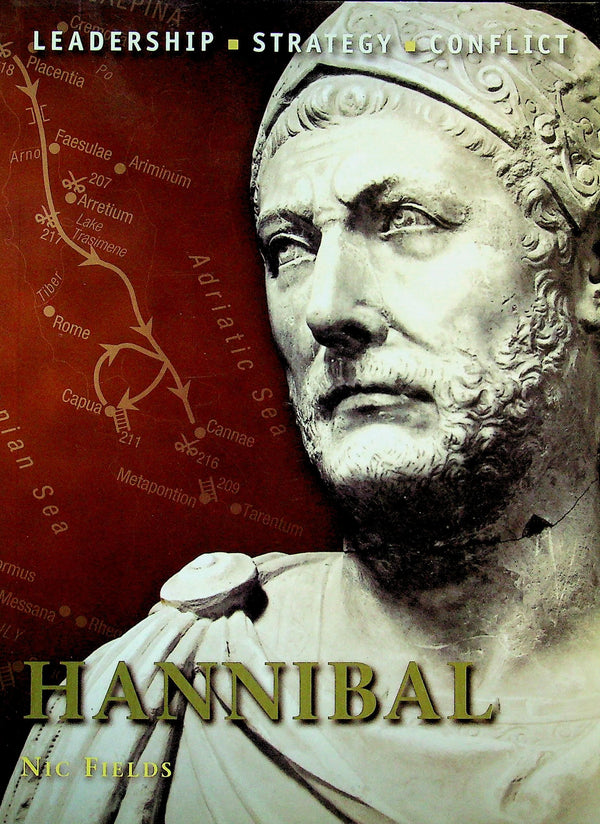 Hannibal by Nic Fields: NEW 2010 Osprey Command Series-Leadership Strategy & Conflict