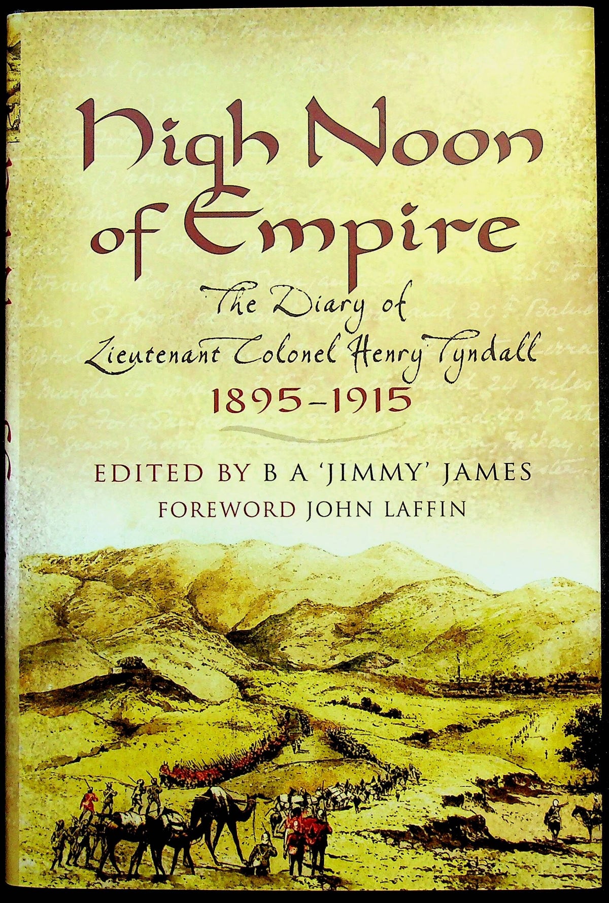 High Noon of Empire, Diary of Lt-Col.Henry Tyndall: NEW 2007 1st Edition Hardback