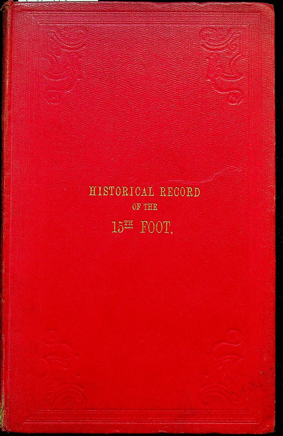 Historical Record of the Fifteenth Foot by Richard Cannon: 1848 First Edition Hardback