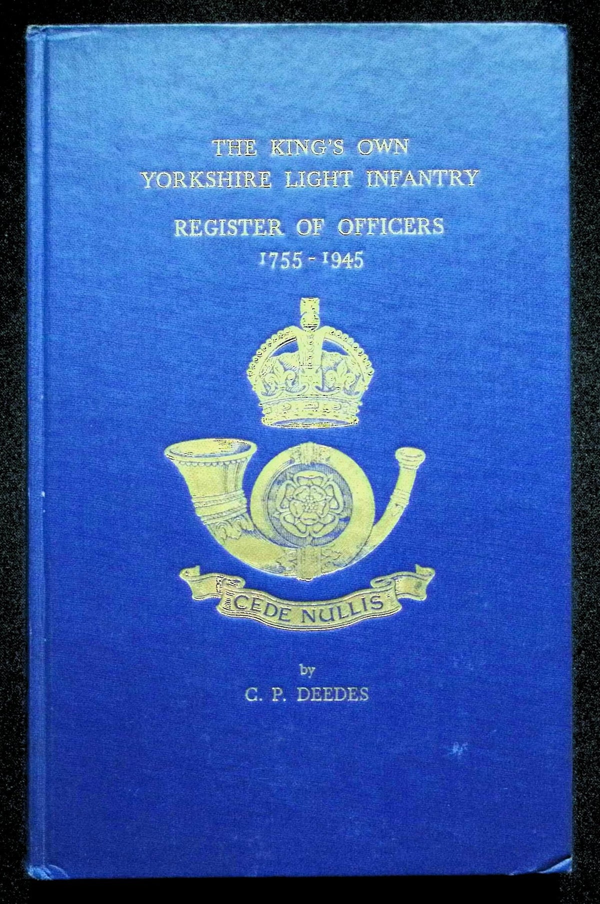 History of The K.O.Y.L.I.; Register of Officers 1755-1945 V.IV by CP Deedes: 1946 Hardback