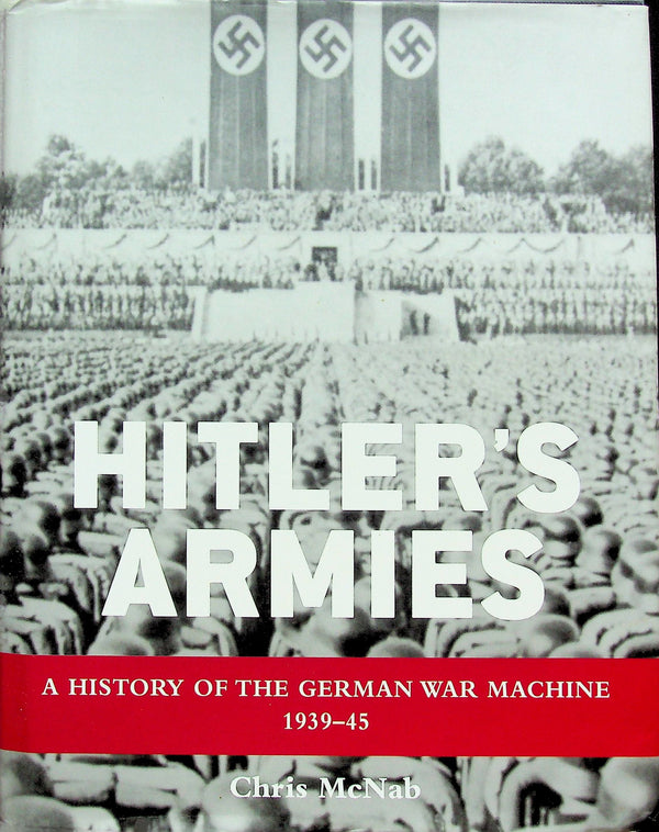 Hitler's Armies by Chris McNab: 2011 First Edition Hardback