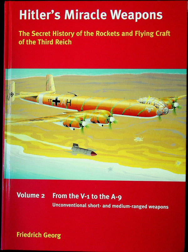 Hitler's Miracle Weapons Vol.1 by Frierich Georg: NEW 2005 1st English Ed. Large Format HB