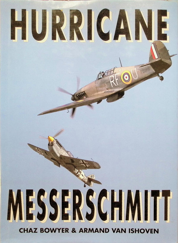 Hurricane & Messerschmitt by Chaz Bowyer & Armand Ishoven: NEW 1993 Hardback