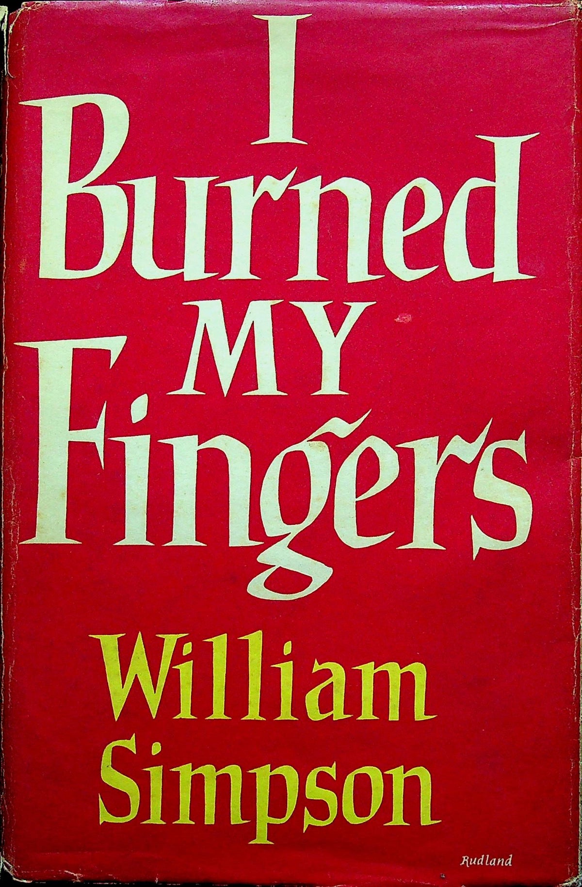 I Burned My Fingers by William Simpson: 2nd Reprint of 1st Edition