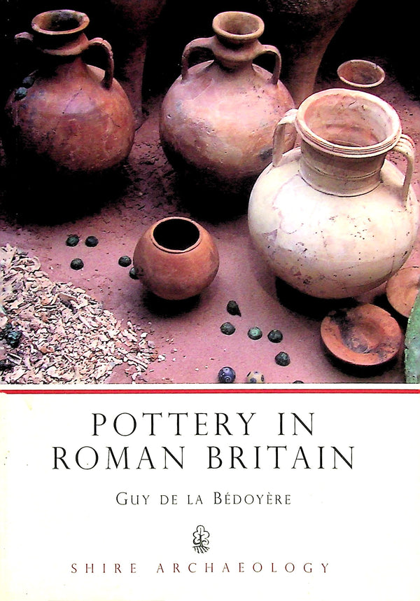Pottery in Roman Britain by Guy de la Bedoyere: NEW 2000 1st Edition Softcover Paperback