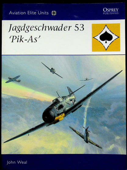 Jagdgeschwader 53, 'Pik-As' by John Weal: NEW 2007 Osprey AEU #25