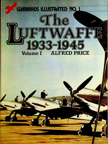 The Luftwaffe 1933-1945 Vols I-IV by Alfred Price:  New 1981-2 Complete Set Softcover Books