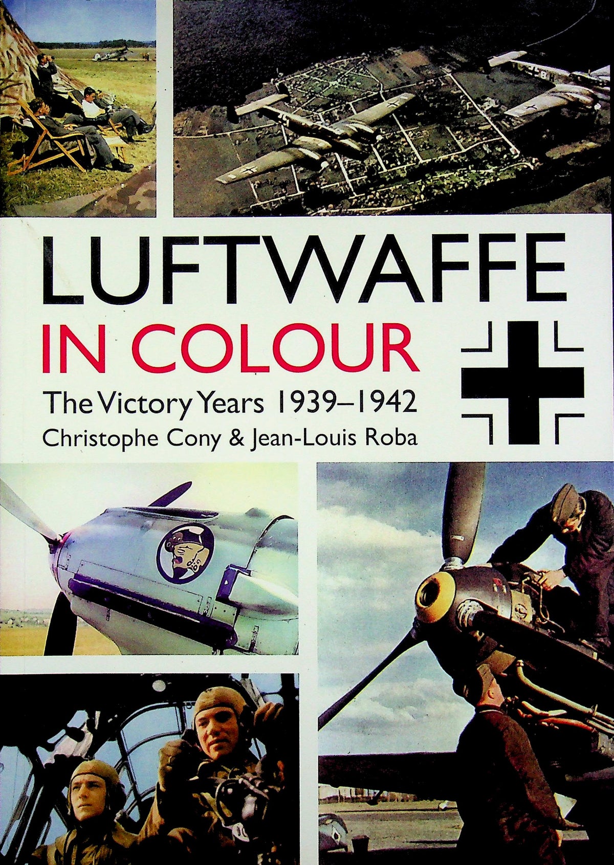 Luftwaffe in Colour, The Victory Years 1939-1942 by Chris Cony & J-L Roba:  New 2016 Softcover Trade Paperback