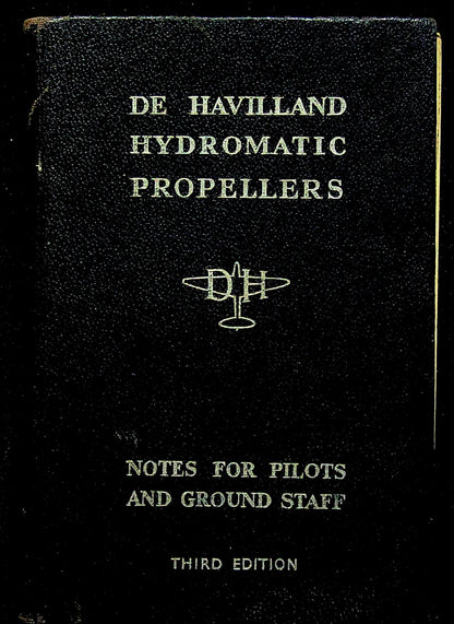 De Havilland Hydromatic Propellers, Manual for Pilots and Ground Staff: Signed by WingCo KD Mackay of RAF East Kirkby, 1945
