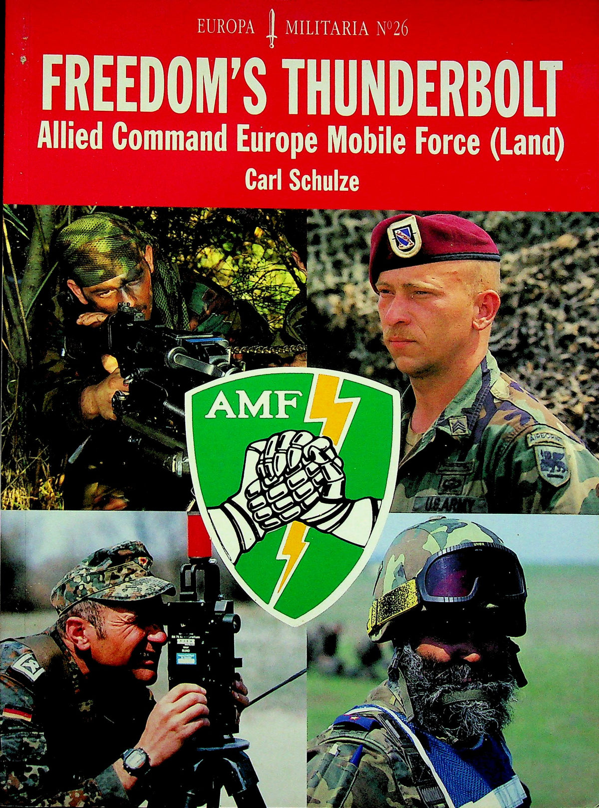 Freedom's Thunderbolt, Allied Command Europe Mobile Force (Land) by Carl Schulze: NEW 1998 1st Edition Trade Paperback