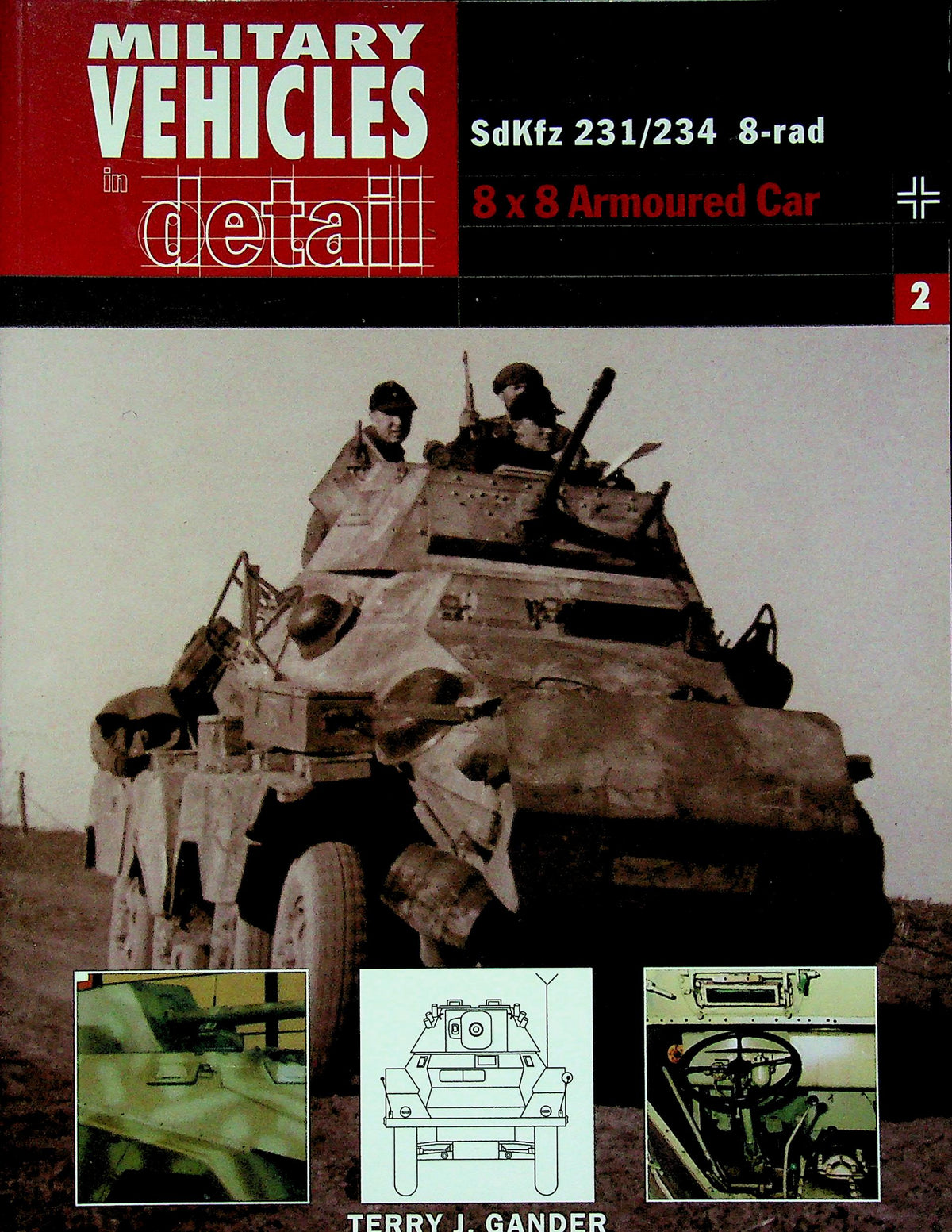 SdKfz 231/234 8-rad 8x8 Armoured Car, Military Vehicles in Detail #2 by Terry J.Gander: NEW 2003 Fine Softcover