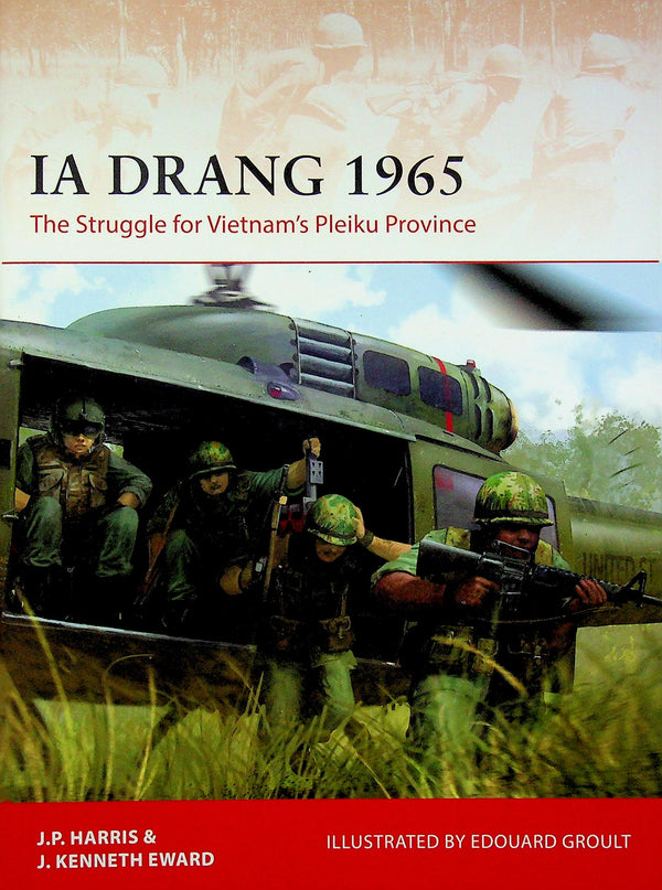 Ia Drang 1965, the Struggle for Vietnam's Pleiku Province by JP Harris & JK Eward: NEW Osprey Campaign Series