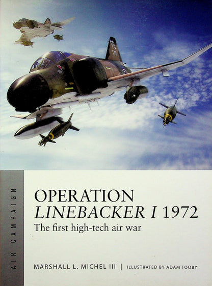 Operation Linebacker I 1972, the First Hi-Tech War by M.L.Michel III: NEW Osprey Air Campaign Series (Copy)