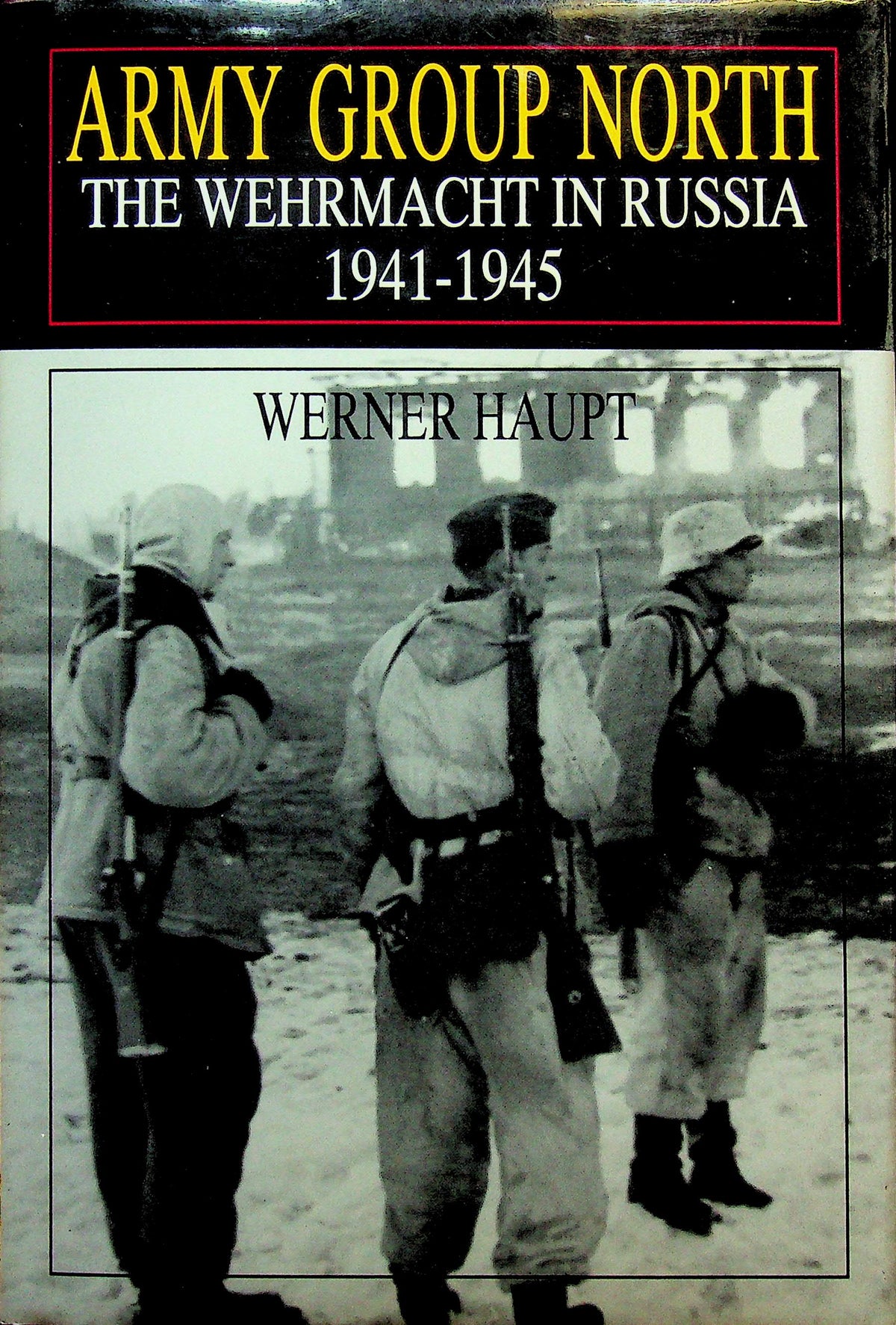 Army Group North, The Wehrmacht in Russia 1941-45 by Werner Haupt, Vol.2 of 3-part set: NEW 1997 1st Edition Hardback