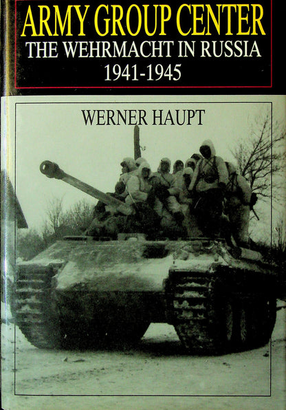 Army Group Centre, The Wehrmacht in Russia 1941-45 by Werner Haupt, Vol.3 of 3-part set: NEW 1997 1st Edition Hardback