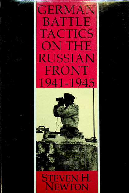 German Battle Tactics on the Russian Front 1941-45 by Steven H.Newton: NEW 1994 1st Edition Hardback