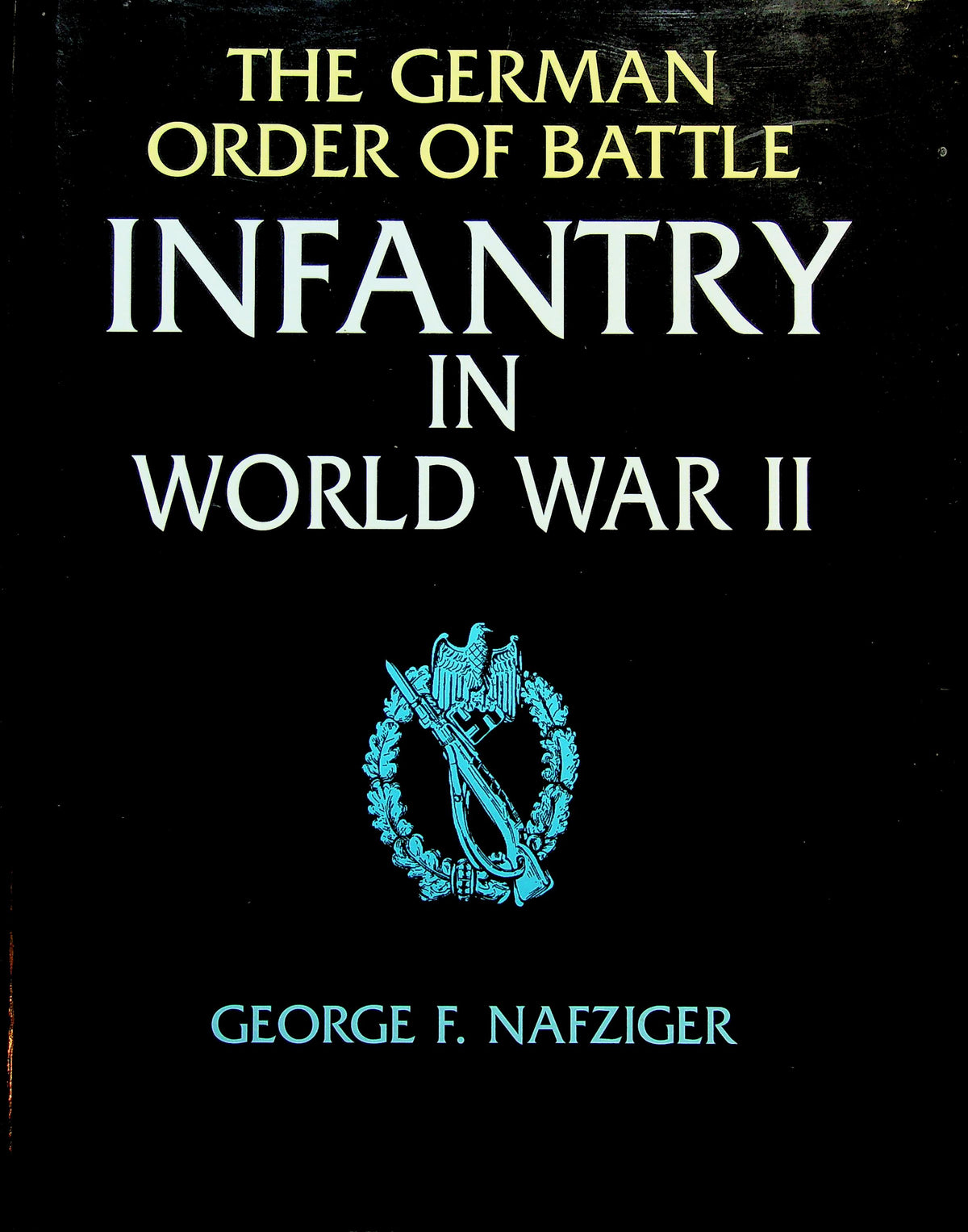 The German Order of Battle, Infantry in World War II by George F.Nafzinger: NEW 2000 1st Edition Hardback