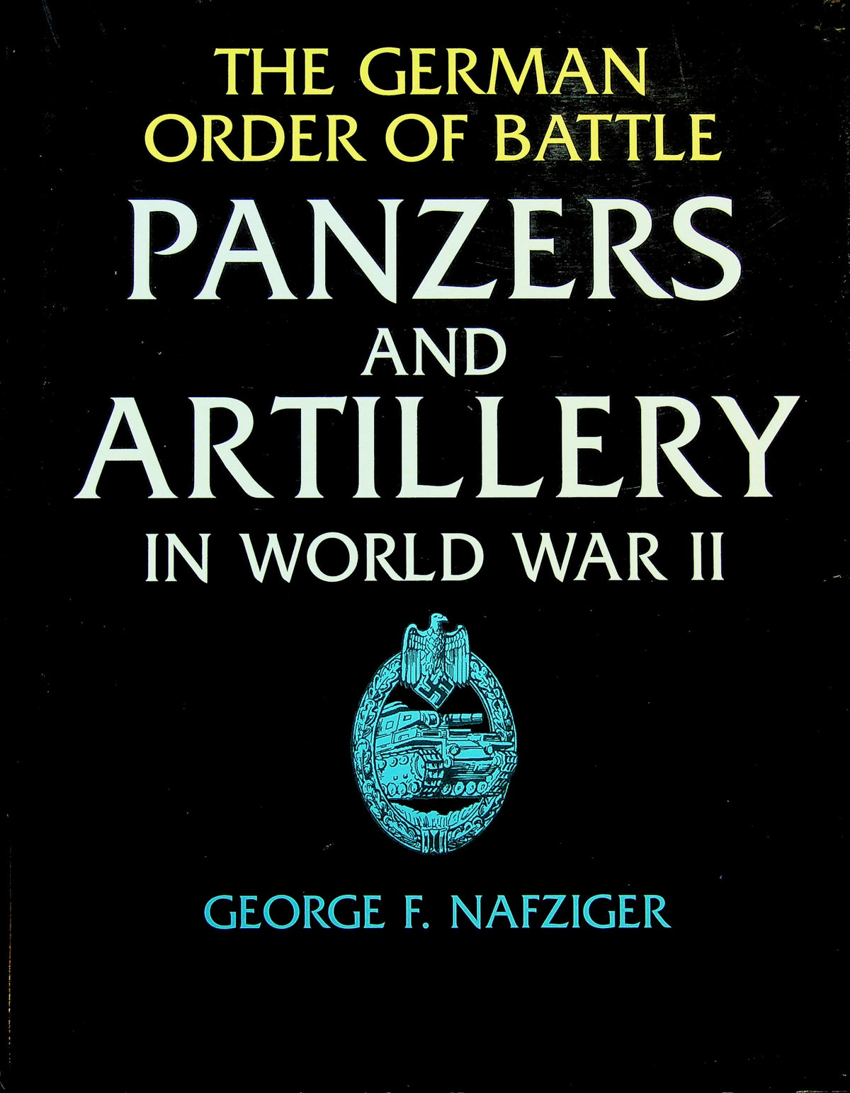 The German Order of Battle, Panzers and Artillery in World War II by George F.Nafzinger: NEW 1999 1st Edition Hardback