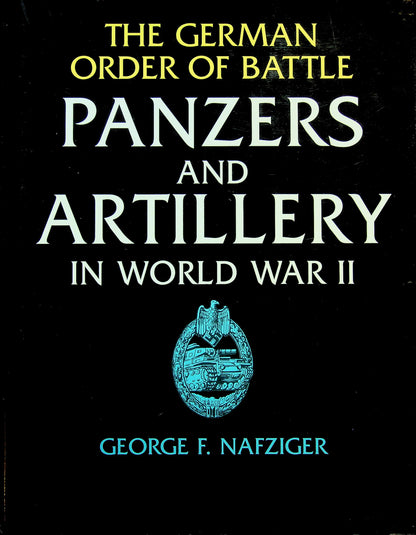 The German Order of Battle, Panzers and Artillery in World War II by George F.Nafzinger: NEW 1999 1st Edition Hardback