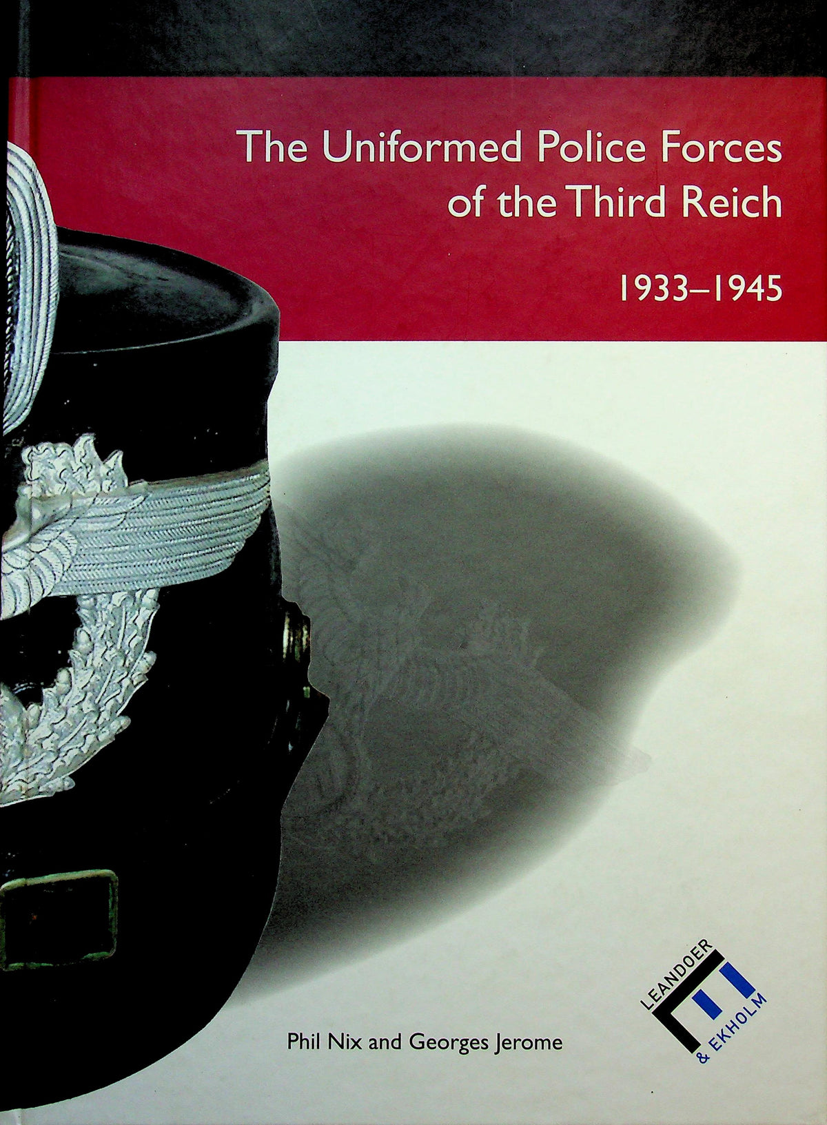 The Uniformed Police Forces of the Third Reich 1933-45 by P.Nix & G.Jerome: NEW 2006 1st Edition Hardback
