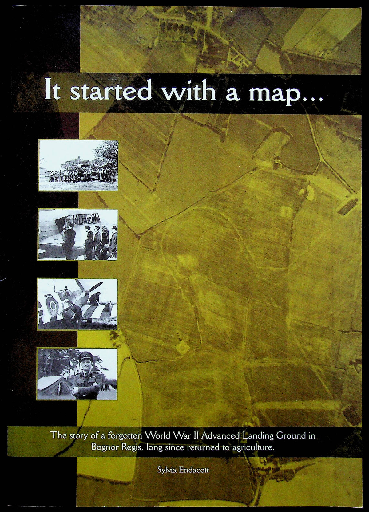 It Started With A Map, RAF Bognor Regis by S Endacott NEW 2005 First Ed Softcover Trade PB