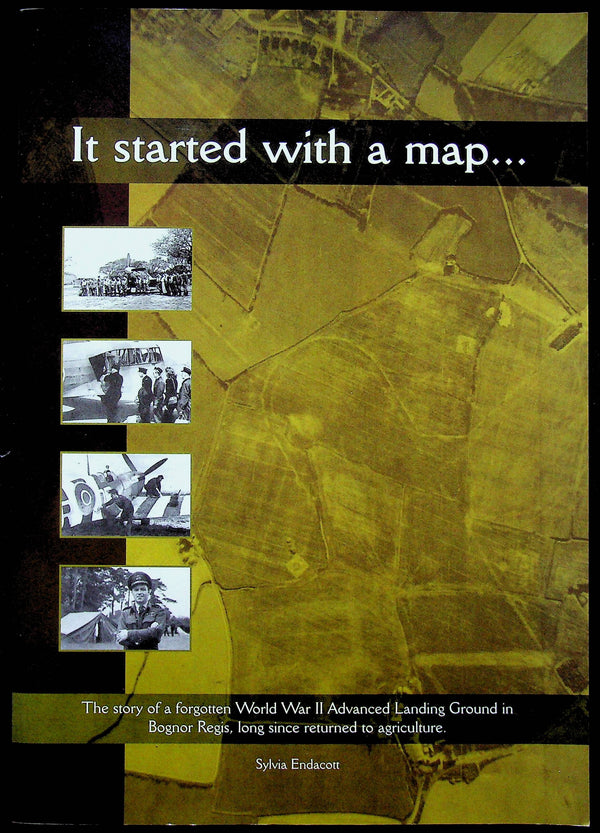 It Started With A Map, RAF Bognor Regis by S Endacott NEW 2005 First Ed Softcover Trade PB